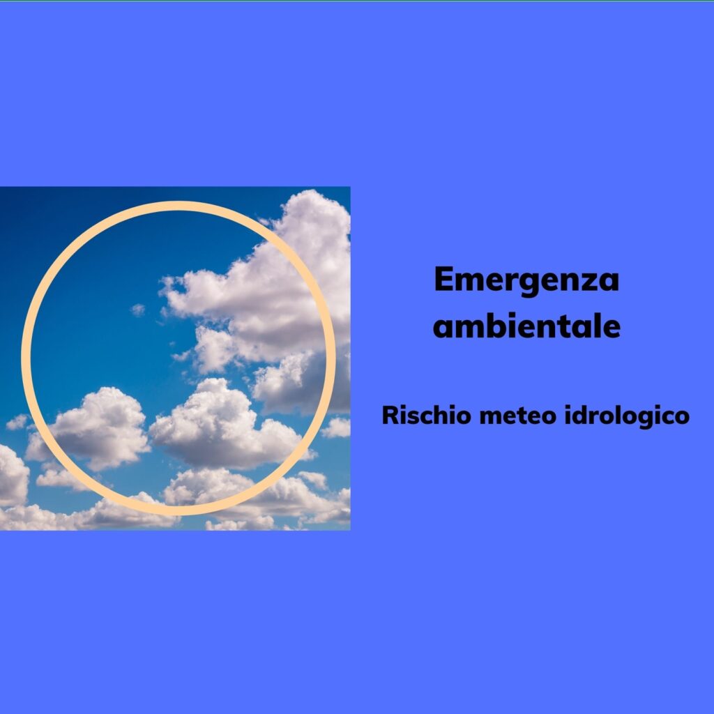 Emergenza Ambientale: rischio meteo idrogeologico